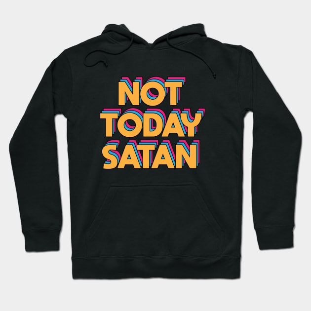 Not Today Satan Hoodie by designabul